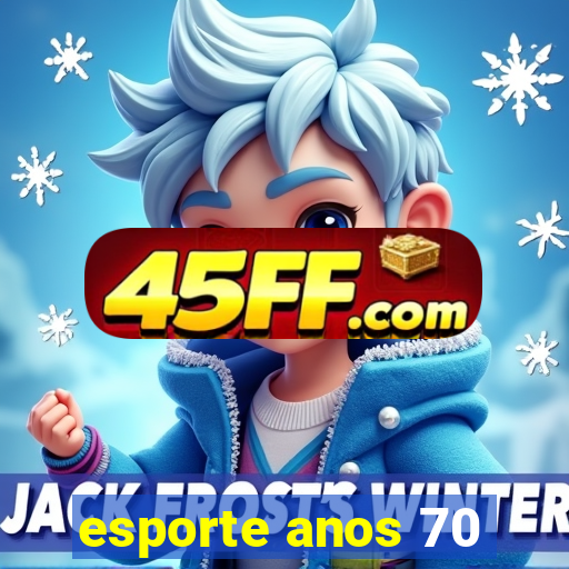 esporte anos 70